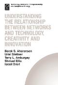 Understanding the Relationship Between Networks and Technology, Creativity and Innovation