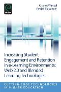 Increasing Student Engagement and Retention in E-Learning Environments: Web 2.0 and Blended Learning Technologies
