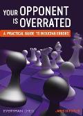 Your Opponent is Overrated a Practical Guide to Inducing Errors
