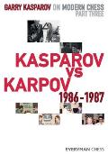 Garry Kasparov on Modern Chess: Part Three: Kasparov vs Karpov 1986-1987