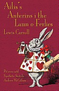 Ailis's Anterins i the Laun o Ferlies: Alice's Adventures in Wonderland in Synthetic Scots