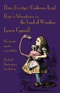 Elises Eventyr i Undernes Land - Elise's Adventures in the Land of Wonders: Den f?rste norske oversettelse av Lewis Carroll's Alice's Adventures in Wo