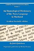 An Etymological Dictionary of the Norn Language in Shetland: A colour facsimile edition