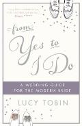 From Yes to I Do: The Wedding Guide for a Modern Bride