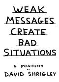 Weak Messages Create Bad Situations A Manifesto