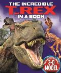 The Incredible T. Rex in a Book [With Easy-To-Assemble 3-D Model]