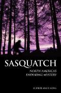 Sasquatch North Americas Enduring Mystery