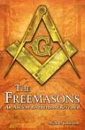 Freemasons An Ancient Brotherhood Revealed