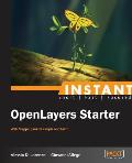 Instant Openlayers Starter: Web Mapping Made Simple and Fast!