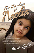 For the Love of Nadia - My daughter was kidnapped by her father and taken to Libya. This is my heart-wrenching true story of my quest to bring her hom