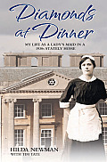 Diamonds at Dinner - My Life as a Lady's Maid in a 1930s Stately Home