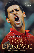 Novak Djokovic: The Sporting Statesman: And the Rise of Serbia