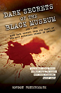 Dark Secrets of the Black Museum: 1835-1985: More Dark Secrets from 150 Years of the Most Notorious Crimes in England.