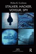 Stalker, Hacker, Voyeur, Spy: A Psychoanalytic Study of Erotomania, Voyeurism, Surveillance, and Invasions of Privacy