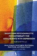 Short-term Psychoanalytic Psychotherapy for Adolescents with Depression: A Treatment Manual