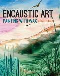 Encaustic Art How to Paint with Wax