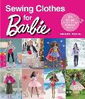 Sewing Clothes for Barbie 24 Stylish Outfits for Fashion Dolls