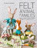 Felt Animal Families Fabulous Little Felt Animals To Sew With Clothes & Accessories