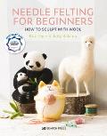 Needle Felting for Beginners How to Sculpt with Wool