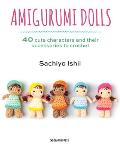 Amigurumi Dolls 40 cute characters & their accessories to crochet