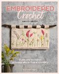 Embroidered Crochet Enchanting projects to crochet & embroider