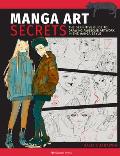 Manga Art Secrets The Definitive Guide to Drawing Awesome Artwork in the Manga Style