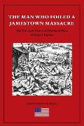 The Man Who Foiled a Jamestown Massacre: The Life and Times of Richard Pace of Pace's Paines
