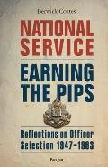 National Service - Earning the Pips: Reflections on Officer Selection - 1947-1963