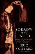 Sorrow of the Earth Buffalo Bill Sitting Bull & the Tragedy of Show Business