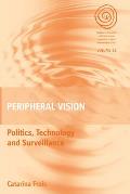 Peripheral Vision: Politics, Technology, and Surveillance