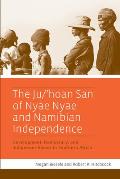 The Ju/'Hoan San of Nyae Nyae and Namibian Independence: Development, Democracy, and Indigenous Voices in Southern Africa