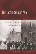 Nazi Labour Camps in Paris: Austerlitz, L?vitan, Bassano, July 1943-August 1944