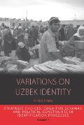 Variations on Uzbek Identity: Strategic Choices, Cognitive Schemas and Political Constraints in Identification Processes