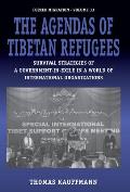 The Agendas of Tibetan Refugees: Survival Strategies of a Government-In-Exile in a World of International Organizations