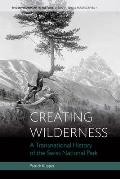 Creating Wilderness: A Transnational History of the Swiss National Park