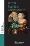 Mixed Matches: Transgressive Unions in Germany from the Reformation to the Enlightment