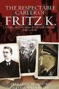 The Respectable Career of Fritz K.: The Making and Remaking of a Provincial Nazi Leader