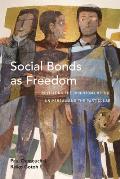 Social Bonds as Freedom: Revisiting the Dichotomy of the Universal and the Particular