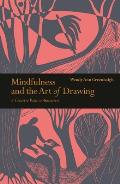 Mindfulness & the Art of Drawing A Creative Path to Awareness