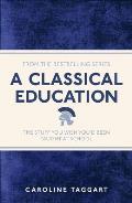 Classical Education The Stuff You Wish Youd Been Taught at School