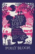 Old Wives Lore A Book of Old Fashioned Tips & Remedies