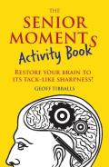 Senior Moments Activity Book Restore Your Brain to Its Tack Like Sharpness