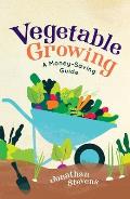 Vegetable Growing A Money Saving Guide