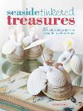 Seaside Tinkered Treasures 35 Adorable Projects to Brings the Seashore Home