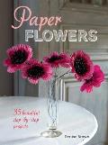 Paper Flowers 35 Beautiful Step by Step Projects