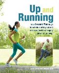 Up and Running: Your 8-Week Plan to Go from 0-5k and Beyond and Discover the Life-Changing Power of Running