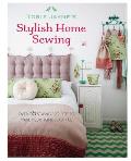 Stylish Home Sewing Over 35 Sewing Projects to Make your Home Beautiful