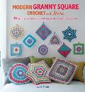 Modern Granny Square Crochet & More 35 Stylish Patterns with a Fresh Approach to Traditional Stitches