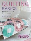 Quilting Basics: A Step-By-Step Course for First-Time Quilters