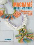 Macrame Jewelry & Accessories 35 Gorgeous Knotted Projects to Make & Give